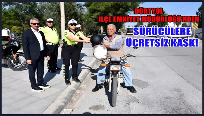 DÖRTYOL İLÇE EMNİYET MÜDÜRLÜĞÜNDEN MOTOSİKLET SÜRÜCÜLERİNE ÜCRETSİZ KASK!