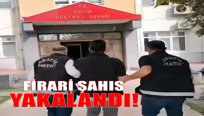 ERZİN’DE KASTEN YARALAMA SUÇUNDAN ARANAN FİRARİ ŞAHIS YAKALANDI!