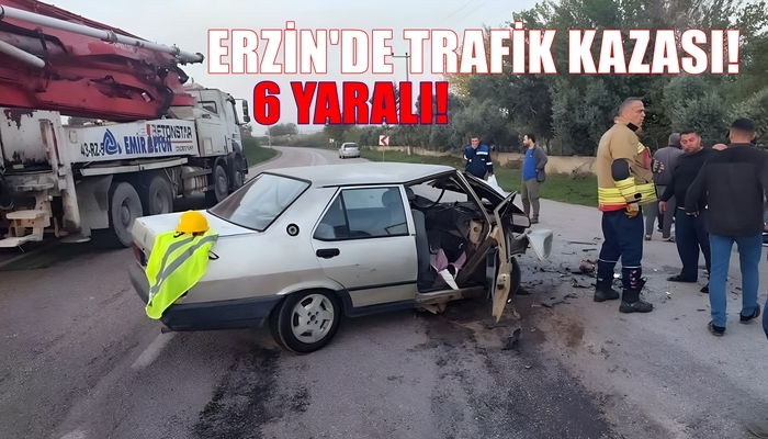 ERZİN’DE İKİ ARACIN ÇARPIŞMASI SONUCU 6 KİŞİ YARALANDI!