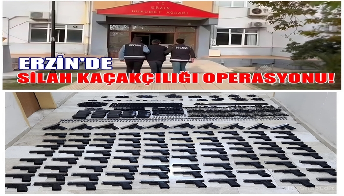 ERZİN’DE SİLAH KAÇAKÇILIĞI OPERASYONU! ÇOK SAYIDA SİLAH ELE GEÇİRİLDİ!