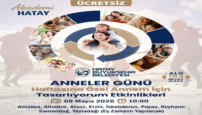HATAY’DA ANNELER GÜNÜ COŞKUSU ATÖLYELERLE YAŞANACAK!