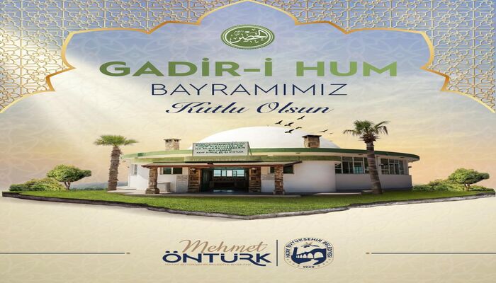 BAŞKAN ÖNTÜRK GADİR-İ HUM BAYRAMI’NI KUTLADI!